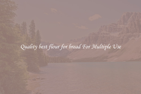 Quality best flour for bread For Multiple Use