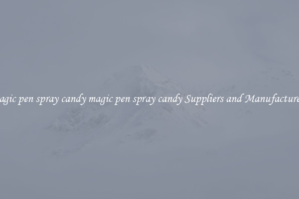 magic pen spray candy magic pen spray candy Suppliers and Manufacturers