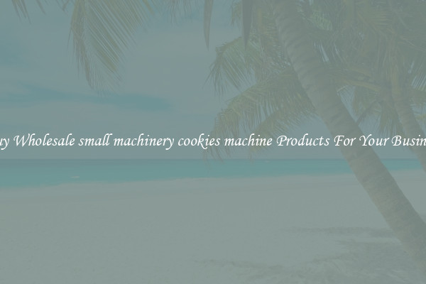 Buy Wholesale small machinery cookies machine Products For Your Business