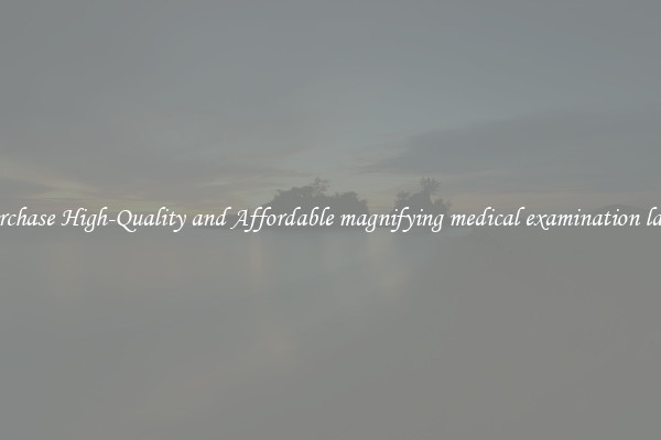 Purchase High-Quality and Affordable magnifying medical examination lamp